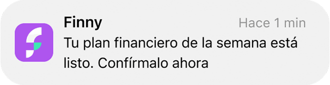 Notificación de Finny: Tu plan financiero de la semana está listo. Confírmalo ahora